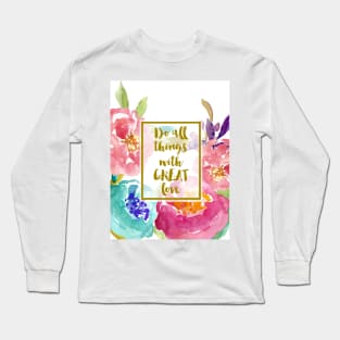 Do All Things with Great Love Long Sleeve T-Shirt